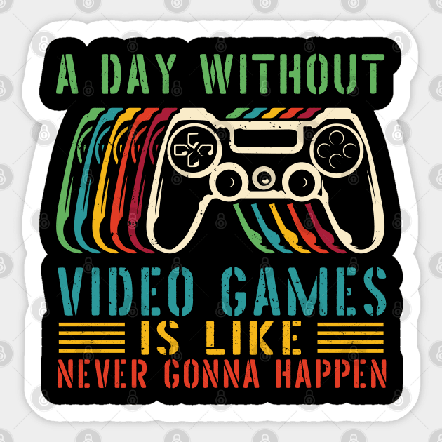 A Day Without Video Games Is Like , funny gamers girl or boy Sticker by Gaming champion